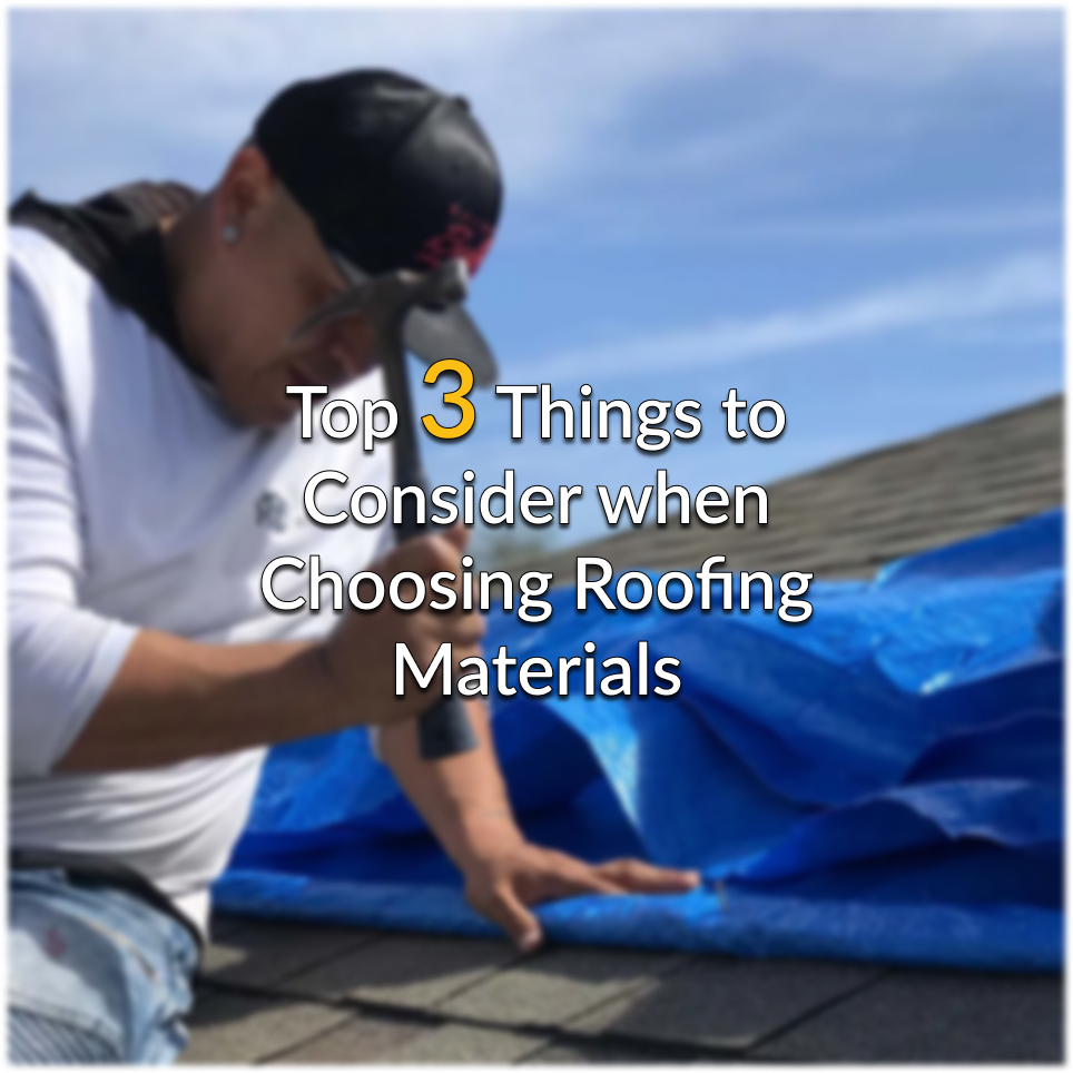 Top 3 Things to Consider when Choosing Roofing Materials