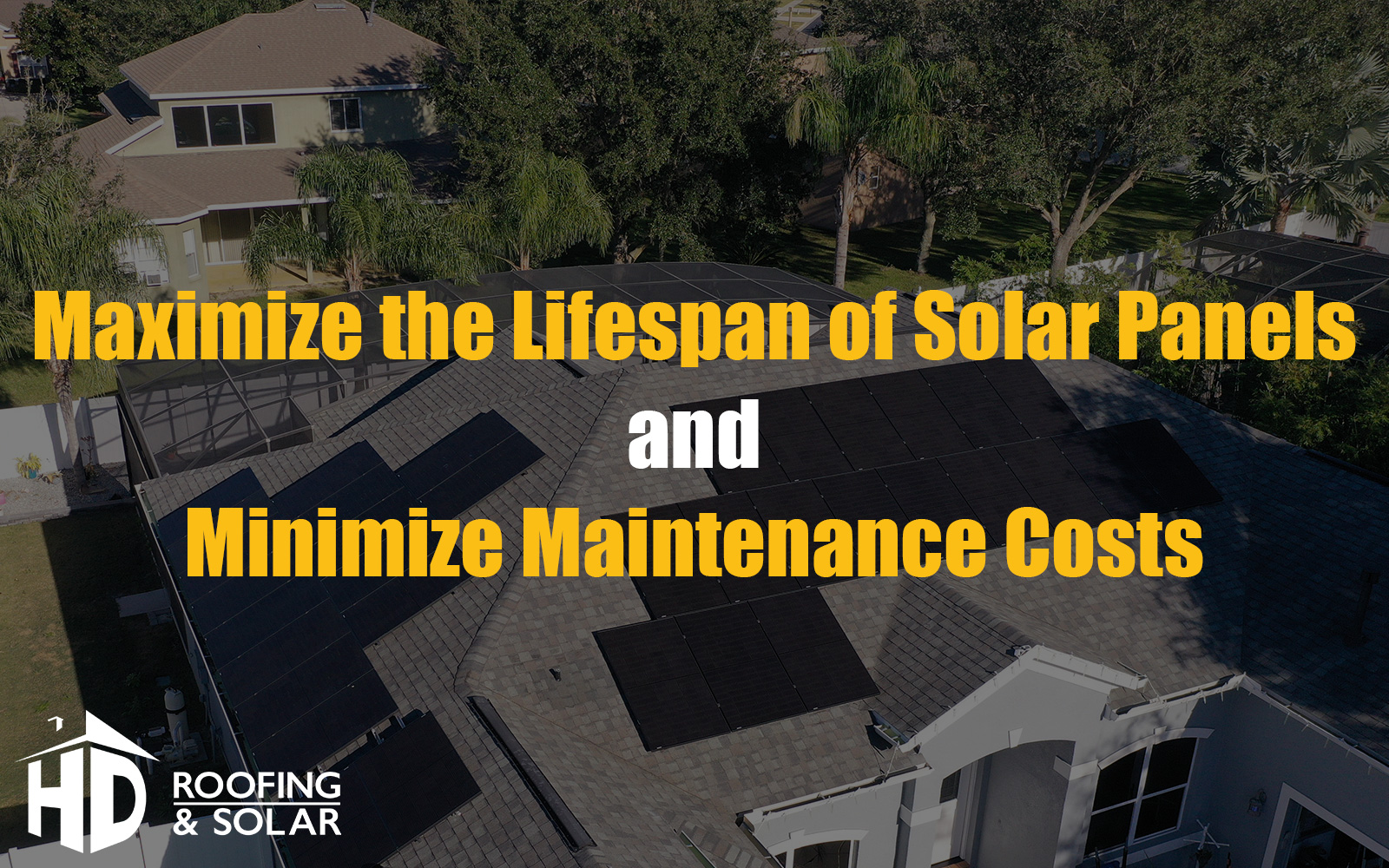 Maximize the Lifespan of Solar Panels and Minimize Maintenance Costs